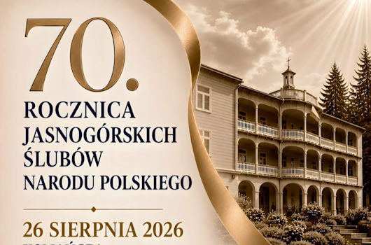 ZAPROSZENIE DO UDZIAŁU W OBCHODACH 70. ROCZNICY JASNOGÓRSKICH ŚLUBÓW NARODU POLSKIEGO